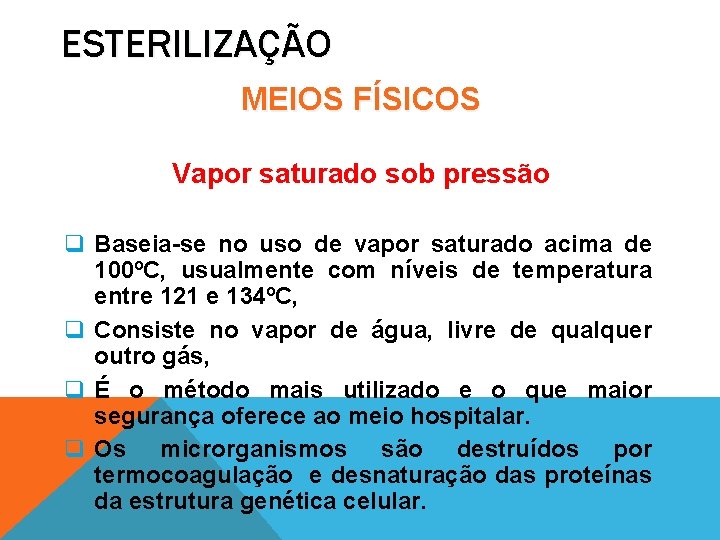 ESTERILIZAÇÃO MEIOS FÍSICOS Vapor saturado sob pressão q Baseia-se no uso de vapor saturado