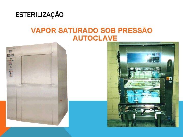 ESTERILIZAÇÃO VAPOR SATURADO SOB PRESSÃO AUTOCLAVE 