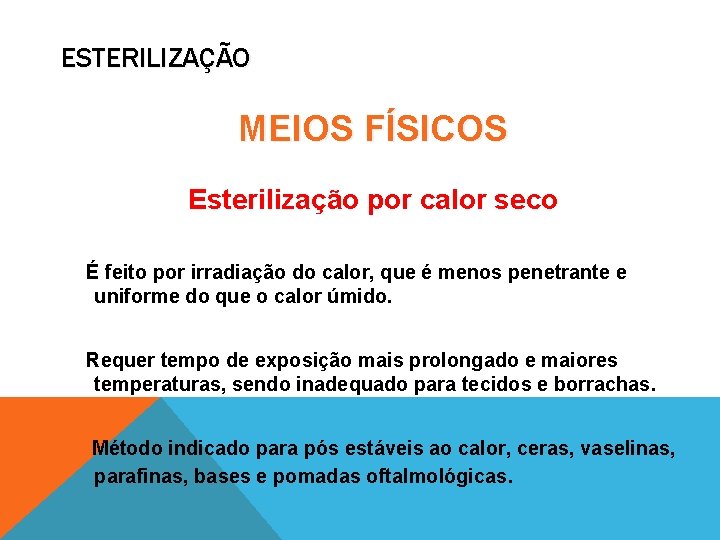 ESTERILIZAÇÃO MEIOS FÍSICOS Esterilização por calor seco É feito por irradiação do calor, que