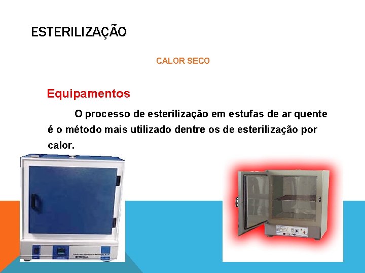 ESTERILIZAÇÃO CALOR SECO Equipamentos O processo de esterilização em estufas de ar quente é