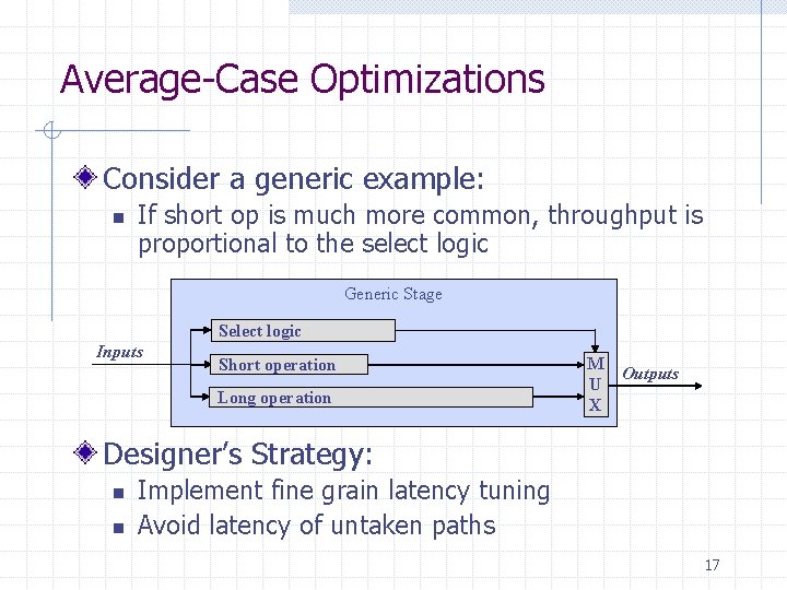 Average-Case Optimizations Consider a generic example: n If short op is much more common,