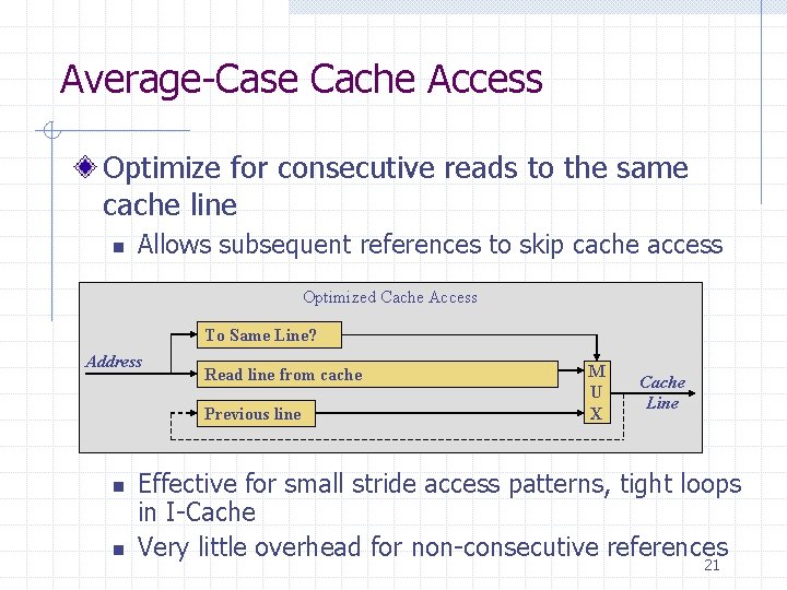 Average-Case Cache Access Optimize for consecutive reads to the same cache line n Allows