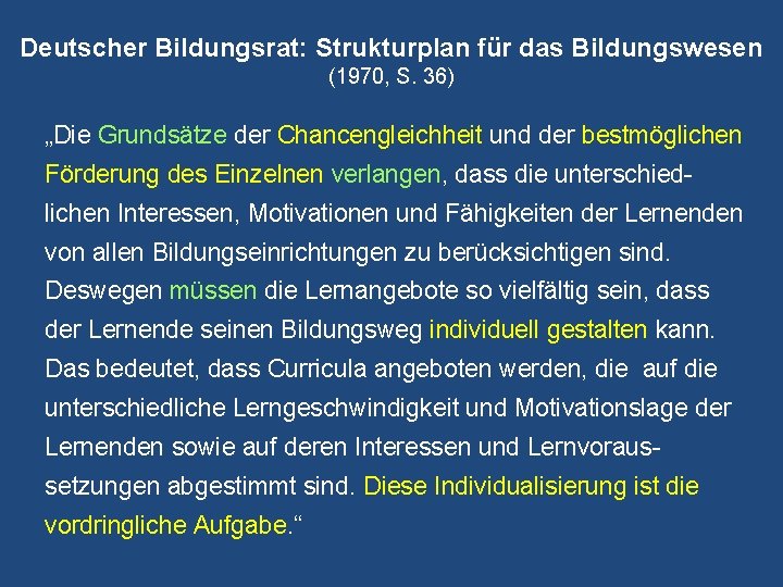 Deutscher Bildungsrat: Strukturplan für das Bildungswesen (1970, S. 36) „Die Grundsätze der Chancengleichheit und