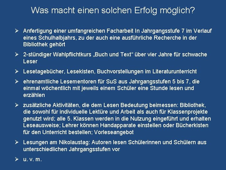 Was macht einen solchen Erfolg möglich? Ø Anfertigung einer umfangreichen Facharbeit In Jahrgangsstufe 7