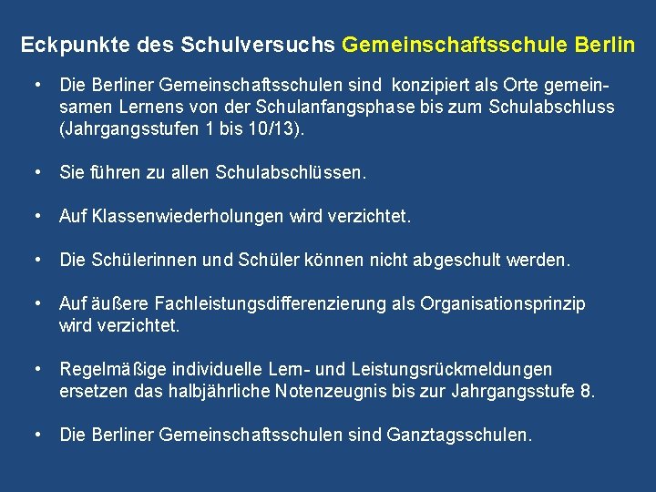 Eckpunkte des Schulversuchs Gemeinschaftsschule Berlin • Die Berliner Gemeinschaftsschulen sind konzipiert als Orte gemeinsamen