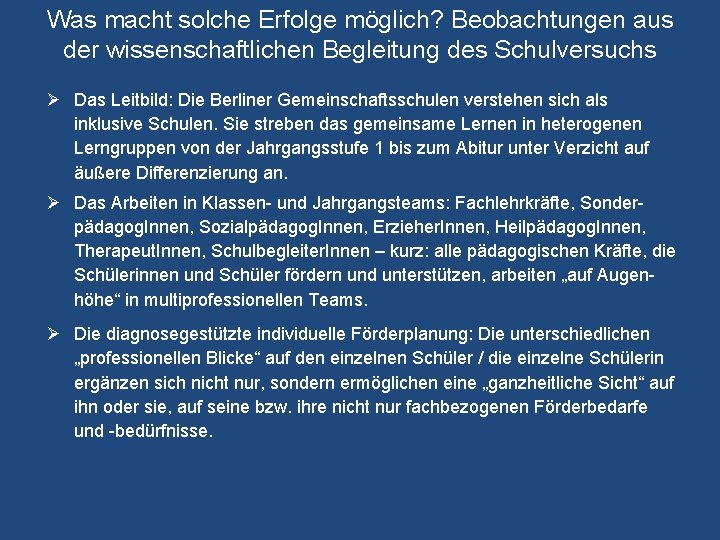 Was macht solche Erfolge möglich? Beobachtungen aus der wissenschaftlichen Begleitung des Schulversuchs Ø Das