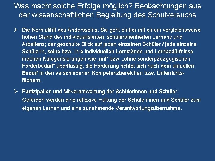 Was macht solche Erfolge möglich? Beobachtungen aus der wissenschaftlichen Begleitung des Schulversuchs Ø Die Was macht solche Erfolge möglich? Beobachtungen aus der wissenschaftlichen Begleitung des Schulversuchs Ø Die