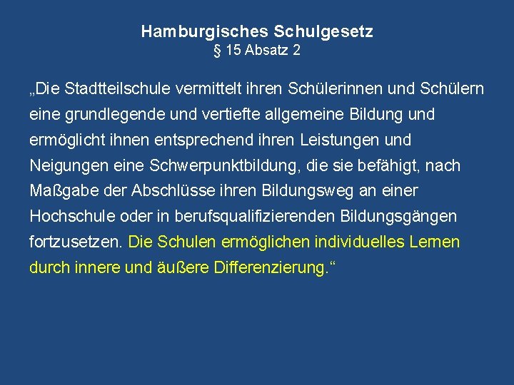 Hamburgisches Schulgesetz § 15 Absatz 2 „Die Stadtteilschule vermittelt ihren Schülerinnen und Schülern eine