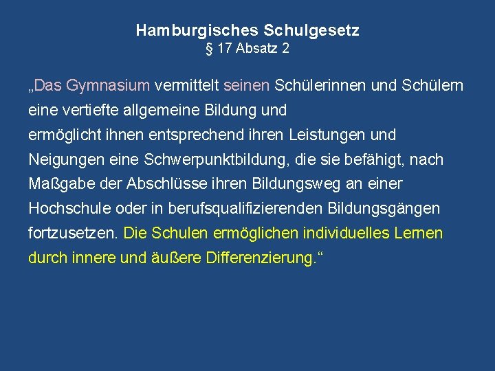 Hamburgisches Schulgesetz § 17 Absatz 2 „Das Gymnasium vermittelt seinen Schülerinnen und Schülern eine