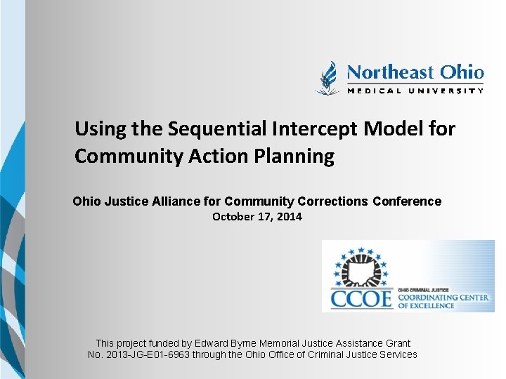 Using the Sequential Intercept Model for Community Action Planning NEOMED TEMPLATE Ohio Justice Alliance