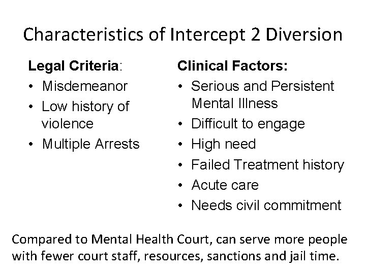 Characteristics of Intercept 2 Diversion Legal Criteria: • Misdemeanor • Low history of violence