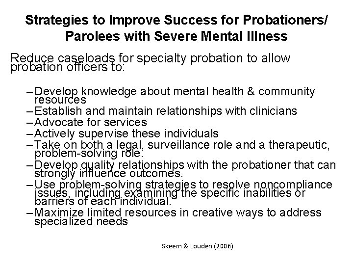 Strategies to Improve Success for Probationers/ Parolees with Severe Mental Illness Reduce caseloads for