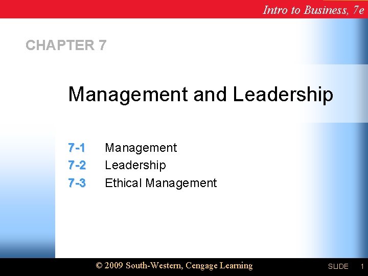 Intro to Business, 7 e CHAPTER 7 Management and Leadership 7 -1 7 -2