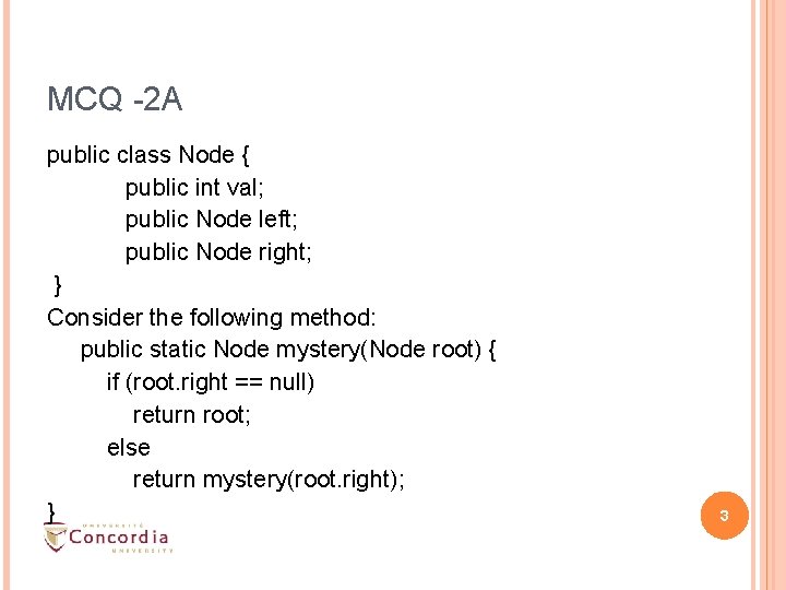 MCQ -2 A public class Node { public int val; public Node left; public MCQ -2 A public class Node { public int val; public Node left; public