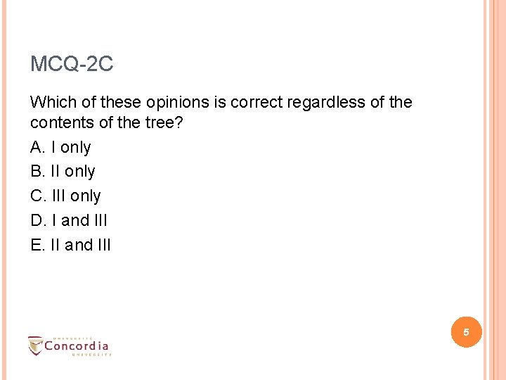 MCQ-2 C Which of these opinions is correct regardless of the contents of the MCQ-2 C Which of these opinions is correct regardless of the contents of the