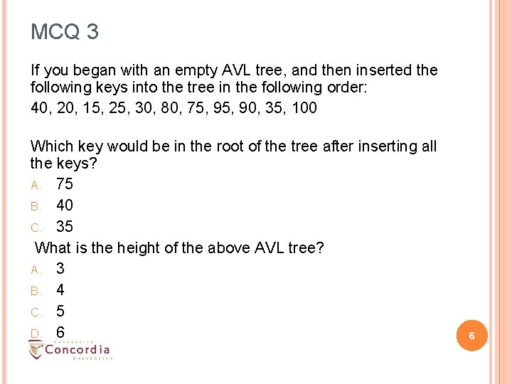 MCQ 3 If you began with an empty AVL tree, and then inserted the MCQ 3 If you began with an empty AVL tree, and then inserted the