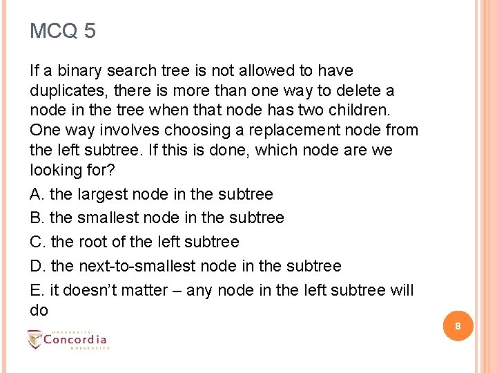 MCQ 5 If a binary search tree is not allowed to have duplicates, there MCQ 5 If a binary search tree is not allowed to have duplicates, there