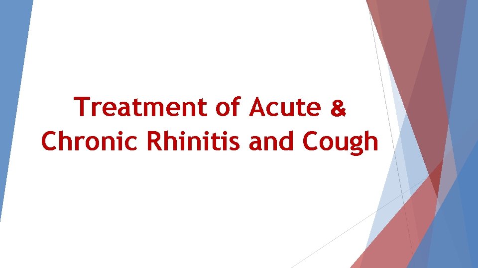 Treatment of Acute & Chronic Rhinitis and Cough 