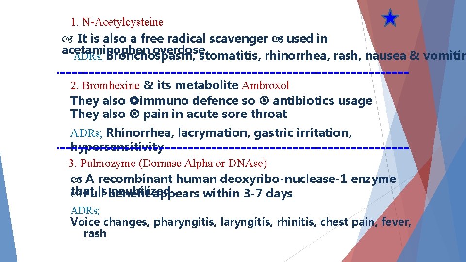 1. N-Acetylcysteine It is also a free radical scavenger used in acetaminophen overdose ADRs;