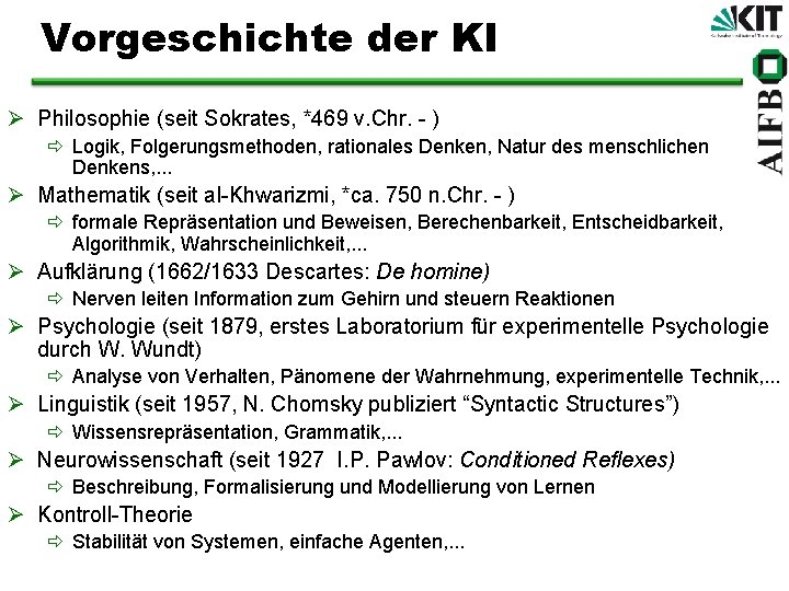 Vorgeschichte der KI Ø Philosophie (seit Sokrates, *469 v. Chr. - ) ð Logik,