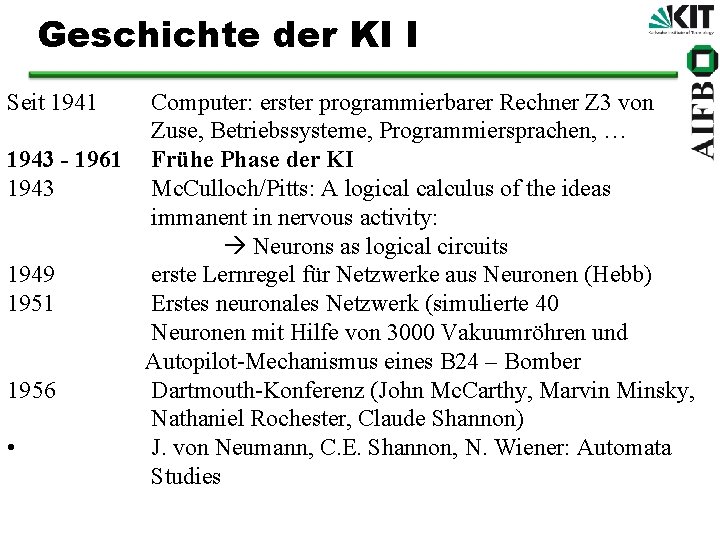 Geschichte der KI I Seit 1941 Computer: erster programmierbarer Rechner Z 3 von Zuse,
