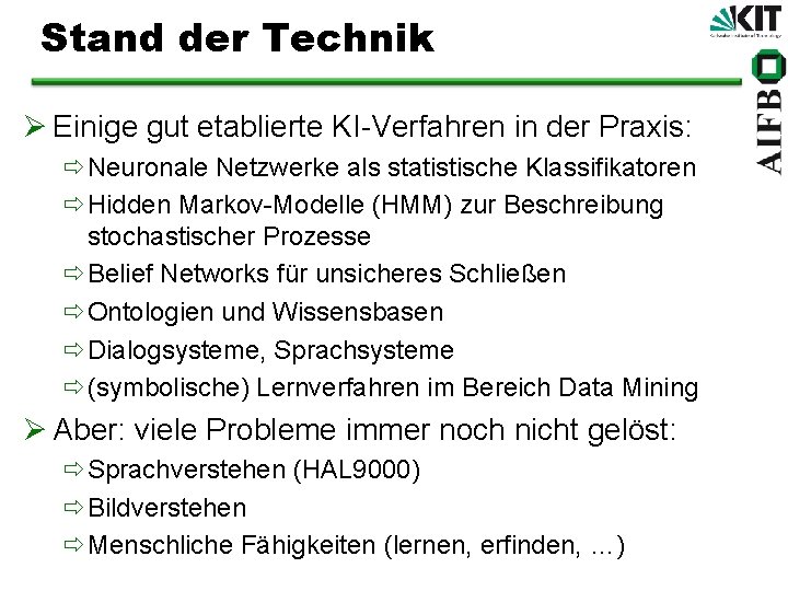 Stand der Technik Ø Einige gut etablierte KI-Verfahren in der Praxis: ðNeuronale Netzwerke als