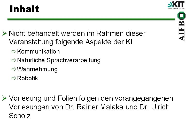 Inhalt Ø Nicht behandelt werden im Rahmen dieser Veranstaltung folgende Aspekte der KI ðKommunikation