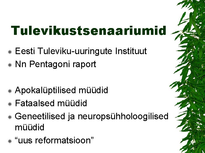 Tulevikustsenaariumid Eesti Tuleviku-uuringute Instituut Nn Pentagoni raport Apokalüptilised müüdid Fataalsed müüdid Geneetilised ja neuropsühholoogilised