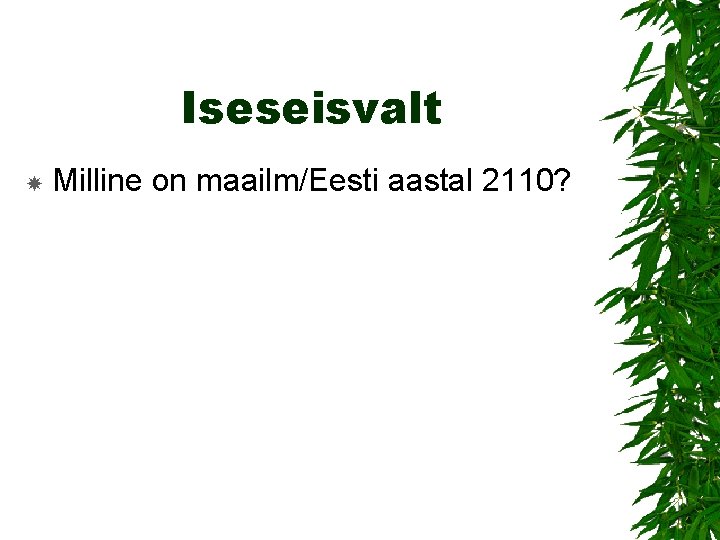 Iseseisvalt Milline on maailm/Eesti aastal 2110? 