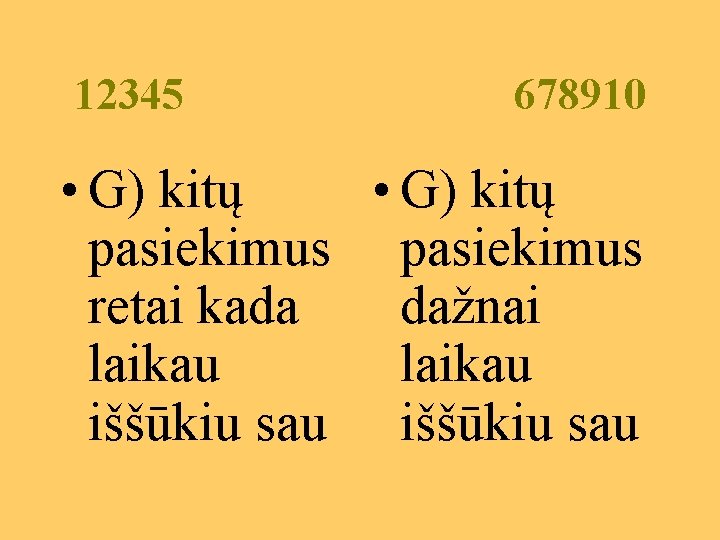 12345 678910 • G) kitų pasiekimus retai kada dažnai laikau iššūkiu sau 