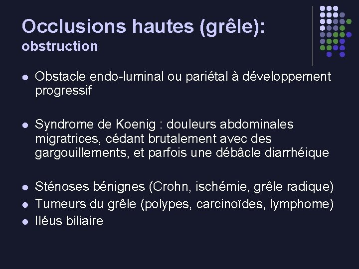 Occlusions hautes (grêle): obstruction l Obstacle endo-luminal ou pariétal à développement progressif l Syndrome