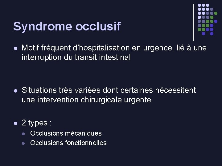 Syndrome occlusif l Motif fréquent d’hospitalisation en urgence, lié à une interruption du transit