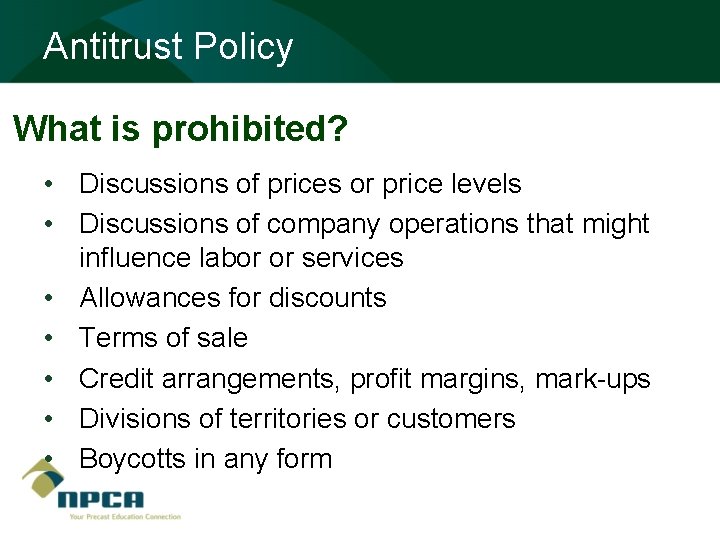 Antitrust Policy What is prohibited? • Discussions of prices or price levels • Discussions