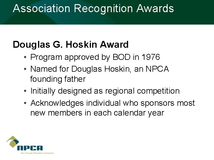 Association Recognition Awards Douglas G. Hoskin Award • Program approved by BOD in 1976