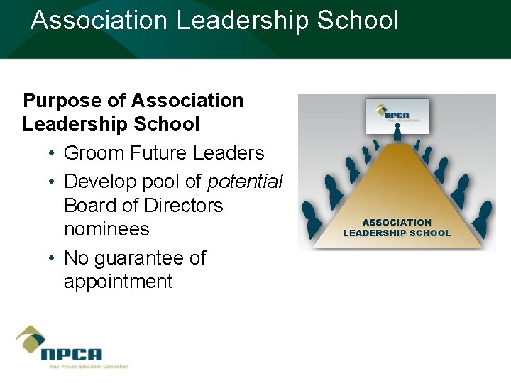 Association Leadership School Purpose of Association Leadership School • Groom Future Leaders • Develop