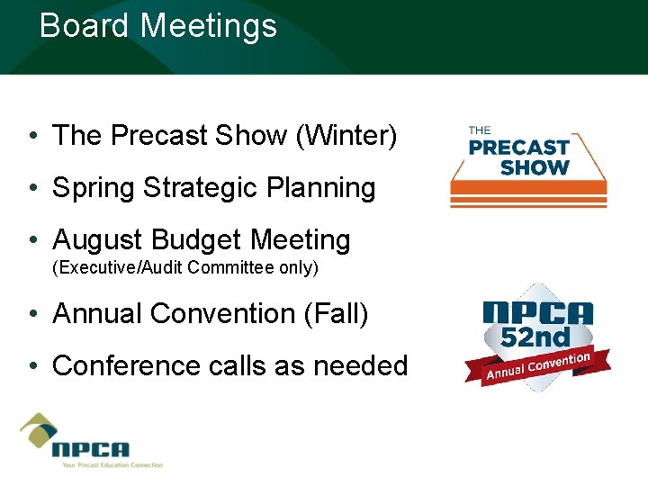 Board Meetings • The Precast Show (Winter) • Spring Strategic Planning • August Budget