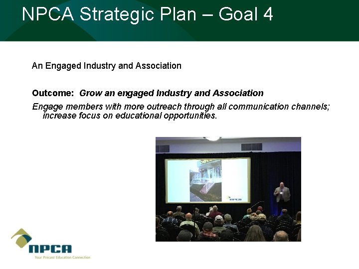 NPCA Strategic Plan – Goal 4 An Engaged Industry and Association Outcome: Grow an