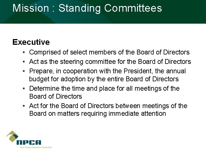 Mission : Standing Committees Executive • Comprised of select members of the Board of