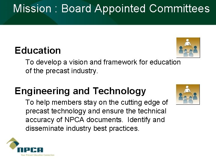 Mission : Board Appointed Committees Education To develop a vision and framework for education