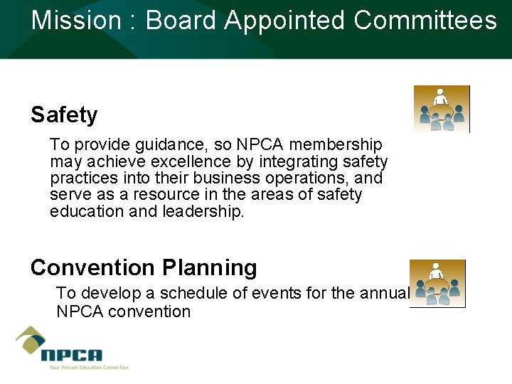 Mission : Board Appointed Committees Safety To provide guidance, so NPCA membership may achieve
