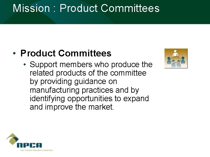 Mission : Product Committees • Product Committees • Support members who produce the related