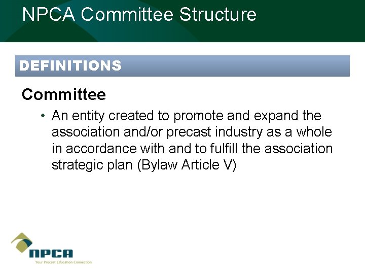 NPCA Committee Structure DEFINITIONS Committee • An entity created to promote and expand the