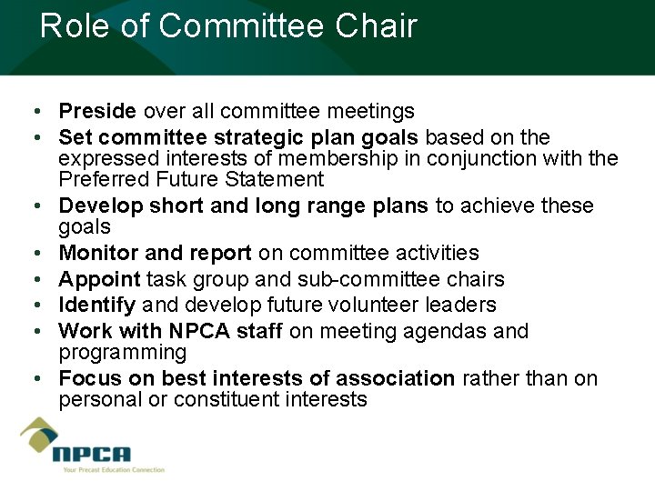 Role of Committee Chair • Preside over all committee meetings • Set committee strategic