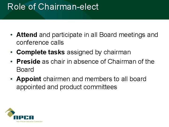 Role of Chairman-elect • Attend and participate in all Board meetings and conference calls