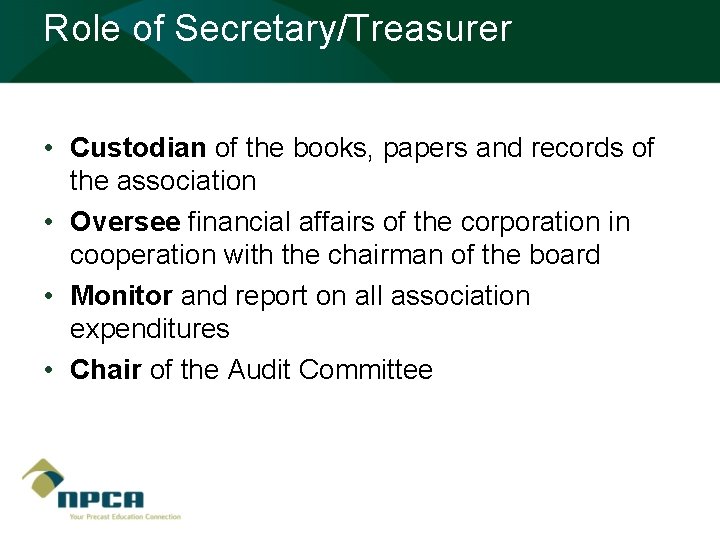 Role of Secretary/Treasurer • Custodian of the books, papers and records of the association