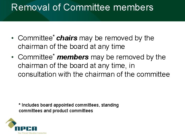 Removal of Committee members • Committee* chairs may be removed by the chairman of