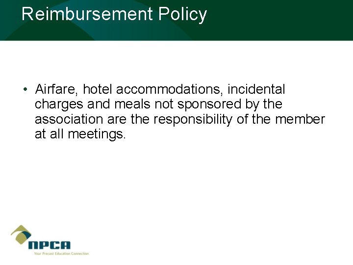 Reimbursement Policy • Airfare, hotel accommodations, incidental charges and meals not sponsored by the