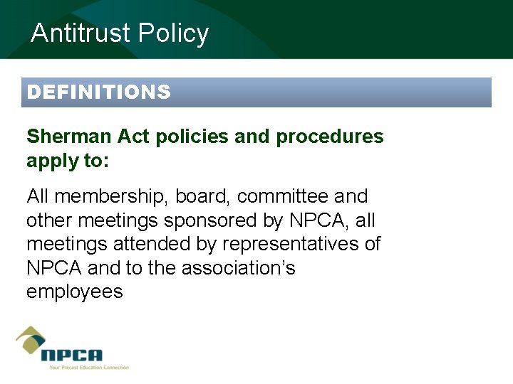 Antitrust Policy DEFINITIONS Sherman Act policies and procedures apply to: All membership, board, committee