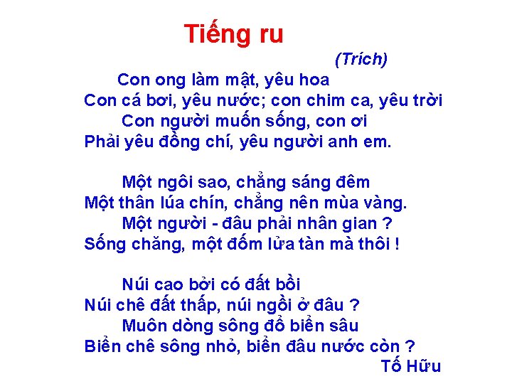 Tiếng ru (Trích) Con ong làm mật, yêu hoa Con cá bơi, yêu nước;