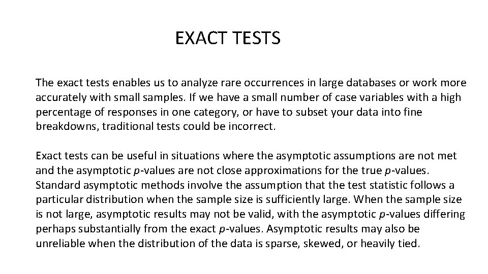 EXACT TESTS The exact tests enables us to analyze rare occurrences in large databases